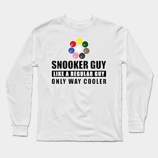 Snooker Guy Like A Regular Guy Only Way Cooler - Funny Quote Long Sleeve T-Shirt